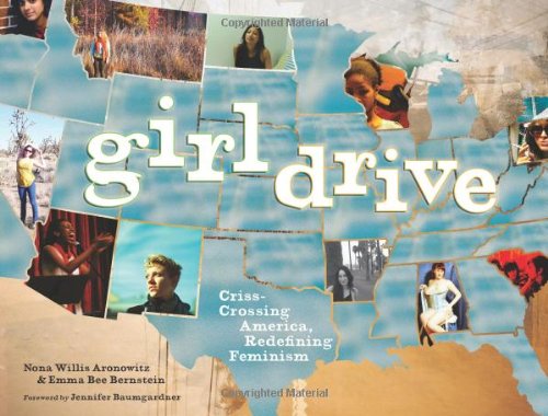 Girldrive Criss-Crossing America, Redefining Feminism  2009 9781580052733 Front Cover