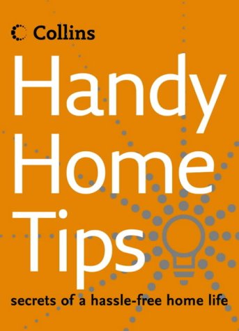 Handy Home Tips Secrets of a Hassle-Free Home Life  2005 9780007191734 Front Cover