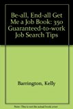 Be-All End-All Get Me a Job Book : 350 Guaranteed-to-Work Job Search Tips N/A 9780070052734 Front Cover
