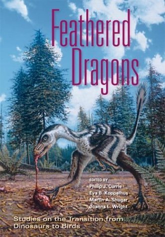 Feathered Dragons Studies on the Transition from Dinosaurs to Birds  2004 9780253343734 Front Cover