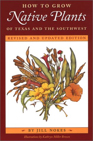 How to Grow Native Plants of Texas and the Southwest Revised and Updated Edition 2nd 2001 (Revised) 9780292755734 Front Cover