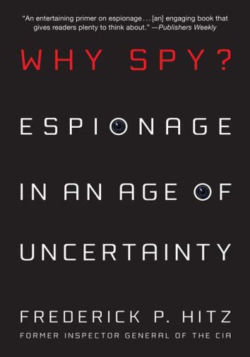 Why Spy? Espionage in an Age of Uncertainty  2009 9780312561734 Front Cover