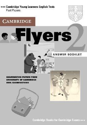 Cambridge Flyers 2 Answer Booklet Examination Papers from the University of Cambridge Local Examinations Syndicate 2nd 2001 9780521000734 Front Cover