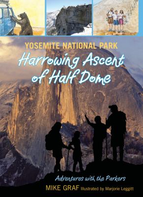 Yosemite National Park Harrowing Ascent of Half Dome  2012 9780762779734 Front Cover