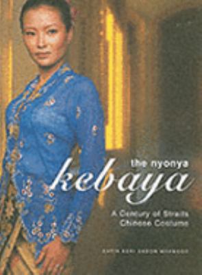 Nyonya Kebaya A Century of Straits Chinese Cost  2004 9780794602734 Front Cover