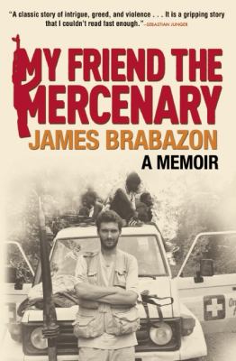 My Friend the Mercenary A Memoir N/A 9780802145734 Front Cover