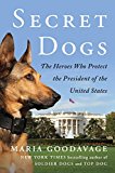Secret Service Dogs The Heroes Who Protect the President of the United States N/A 9781101984734 Front Cover