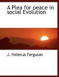 Plea for Peace in Social Evolution N/A 9781140130734 Front Cover