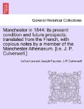 Manchester In 1844 Its present condition and future prospects; translated from the French, with copious notes by a member of the Manchester Athenaeum N/A 9781241178734 Front Cover