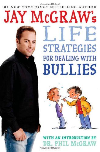 Jay Mcgraw's Life Strategies for Dealing with Bullies  N/A 9781416974734 Front Cover