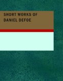 Short Works of Daniel Defoe  Large Type  9781437511734 Front Cover