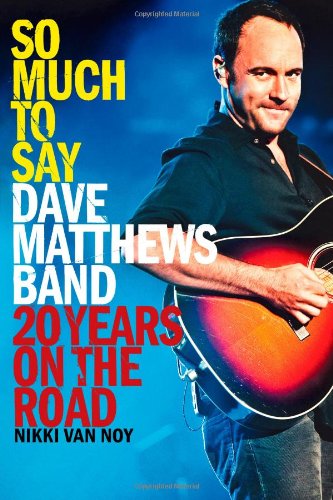 So Much to Say Dave Matthews Band--20 Years on the Road  2011 9781439182734 Front Cover
