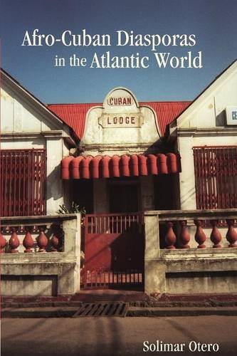 Afro-Cuban Diasporas in the Atlantic World   2013 9781580464734 Front Cover