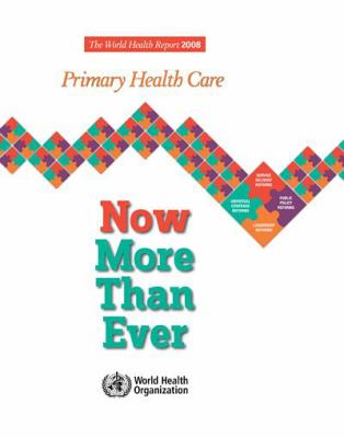 World Health Report 2008 Primary Health Care Now More Than Ever  2008 9789241563734 Front Cover