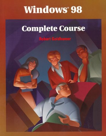 Windows 98 Complete Course   1999 (Student Manual, Study Guide, etc.) 9780028054735 Front Cover