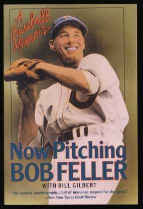 Now Pitching, Bob Feller A Baseball Memoir Reprint  9780060973735 Front Cover