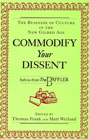 Commodify Your Dissent Salvos from the Baffler  1997 9780393316735 Front Cover