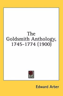 Goldsmith Anthology, 1745-1774  N/A 9780548929735 Front Cover