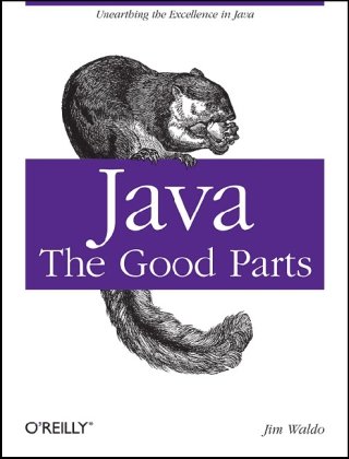 Java: the Good Parts Unearthing the Excellence in Java  2010 9780596803735 Front Cover