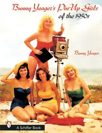 Bunny Yeager's Pin-Up Girls of The 1950s   2002 9780764314735 Front Cover