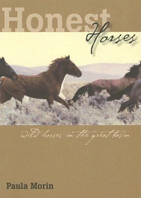 Honest Horses Wild Horses in the Great Basin  2006 9780874176735 Front Cover