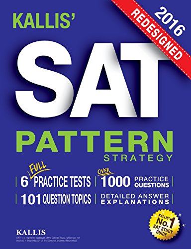 KALLIS' Redesigned SAT Pattern Strategy + 6 Full Length Practice Tests (College SAT Prep + Study Guide Book for the New SAT   2015 9780991165735 Front Cover