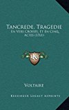Tancrede, Tragedie En Vers Croises, et en Cinq Actes (1761) N/A 9781165701735 Front Cover