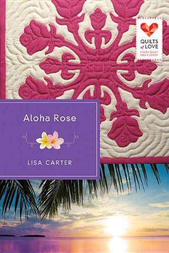 Aloha Rose Quilts of Love Series  2013 9781426752735 Front Cover