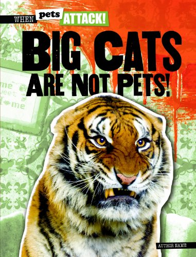 Big Cats Are Not Pets!:   2013 9781433992735 Front Cover