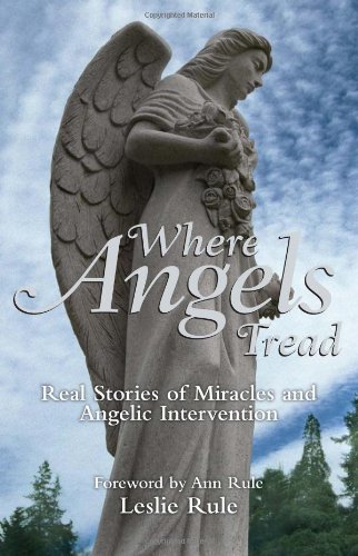 Where Angels Tread Real Stories of Miracles and Angelic Intervention  2011 9781449407735 Front Cover