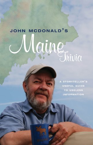 John Mcdonald's Maine Trivia A Storyteller's Useful Guide to Useless Information  2012 9781934031735 Front Cover