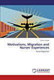 Motivations, Migration and Nurses' Experiences  N/A 9783848491735 Front Cover