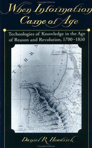 When Information Came of Age Technologies of Knowledge in the Age of Reason and Revolution, 1700-1850  2002 9780195153736 Front Cover