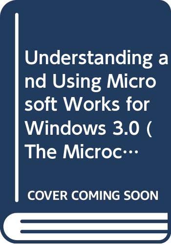 Understanding and Using Microsoft Works for Windows 3.0 N/A 9780314039736 Front Cover