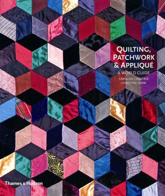 Quilting Patchwork and Applique A World Guide  2007 9780500513736 Front Cover
