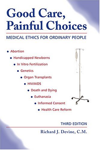 Good Care, Painful Choices Medical Ethics for Ordinary People 3rd 2019 9780809142736 Front Cover