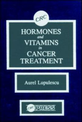 Hormones and Vitamins in Cancer Treatment   1990 9780849359736 Front Cover