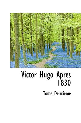 Victor Hugo Apres 1830  N/A 9781110902736 Front Cover