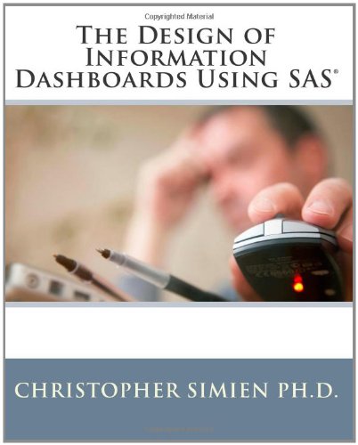 Design of Information Dashboards Using SAS  N/A 9781456301736 Front Cover