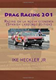 Drag Racing 201 Racing en la Nueva Economï¿½a N/A 9781466227736 Front Cover