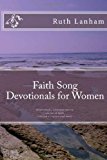 Faith Song Devotionals for Women Devotionals, Christian Poems, Stories of Faith, Selected Scripture N/A 9781478389736 Front Cover