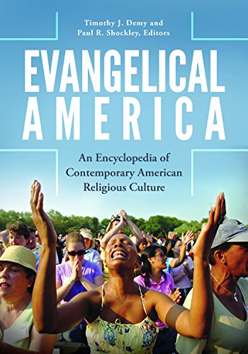 Evangelical America: An Encyclopedia of Contemporary American Religious Culture  2017 9781610697736 Front Cover