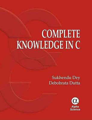 Complete Knowledge in C   2009 9781842654736 Front Cover