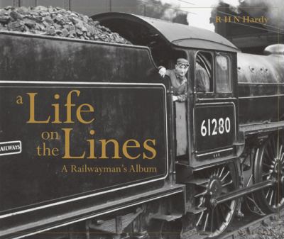 Life on the Lines A Railwayman's Album  2012 9781844861736 Front Cover