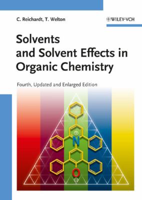 Solvents and Solvent Effects in Organic Chemistry  4th 2011 9783527324736 Front Cover