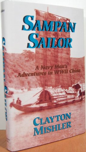 Sampan Sailor A Navy Man's Adventures in WWII China  1994 9780028810737 Front Cover
