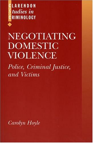 Negotiating Domestic Violence Police, Criminal Justice and Victims  1998 9780198267737 Front Cover