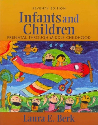 Infants and Children Prenatal Through Middle Childhood 7th 2012 9780205091737 Front Cover