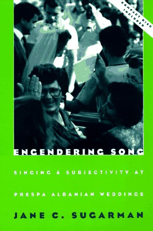 Engendering Song Singing and Subjectivity at Prespa Albanian Weddings  1997 9780226779737 Front Cover