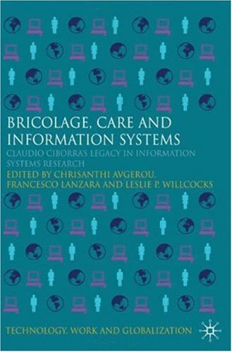 Bricolage, Care and Information Systems Claudio Ciborra's Legacy in Information Systems Research  2009 9780230220737 Front Cover